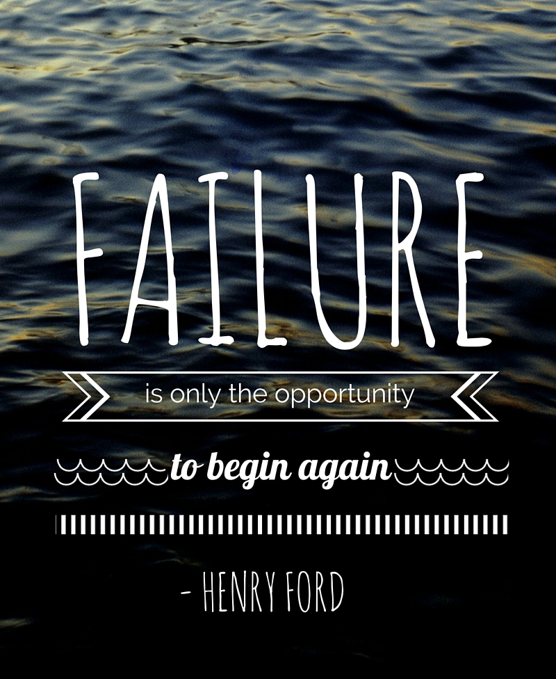 failure is only the opportunity to begin again - quote Henry Ford